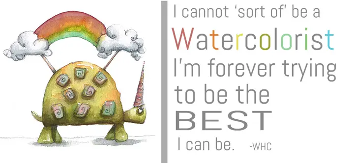 A rainbow-shelled tortoise beside the words: I cannot sort of be a watercolorist. I'm forever trying to be the best I can be.
